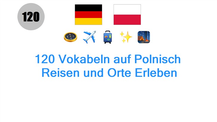 120 Vokabeln auf Polnisch: Reisen und Orte Erleben